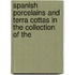 Spanish Porcelains and Terra Cottas in the Collection of the