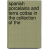 Spanish Porcelains and Terra Cottas in the Collection of the door Edwin Atllee Barber