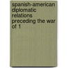 Spanish-American Diplomatic Relations Preceding the War of 1 by Horace Edgar Flack