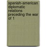 Spanish-American Diplomatic Relations Preceding the War of 1 door Horace Edgar Flack