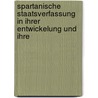 Spartanische Staatsverfassung in Ihrer Entwickelung Und Ihre by Karl Heinrich Lachmann