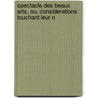 Spectacle Des Beaux Arts, Ou, Considerations Touchant Leur N door Jacques Lacombe