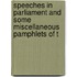 Speeches in Parliament and Some Miscellaneous Pamphlets of t