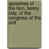 Speeches of the Hon. Henry Clay, of the Congress of the Unit