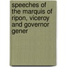 Speeches of the Marquis of Ripon, Viceroy and Governor Gener by George Frederick Samuel Robinson Ripon