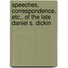 Speeches, Correspondence, Etc., of the Late Daniel S. Dickin door Mary Stevens Dickinson Mygatt