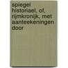 Spiegel Historiael, Of, Rijmkronijk, Met Aanteekeningen Door door Jacob van Maerlant