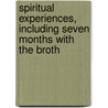 Spiritual Experiences, Including Seven Months with the Broth door Robert Cooper