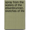 Spray from the Waters of the Elisenbrunnen, Sketches of Life by Godfrey Maynard