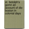 St. Botolph's Gomn an Account of Dio Boston in Colonial Days door Mary Caroline Crawford