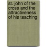 St. John Of The Cross And The Attractiveness Of His Teaching door E. Allison Peers