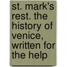 St. Mark's Rest. the History of Venice, Written for the Help by Lld John Ruskin
