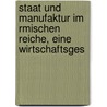 Staat Und Manufaktur Im Rmischen Reiche, Eine Wirtschaftsges door Axel W. Persson