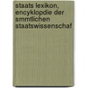 Staats Lexikon, Encyklopdie Der Smmtlichen Staatswissenschaf door Karl Wenceslaus R. Von Rotteck