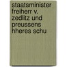 Staatsminister Freiherr V. Zedlitz Und Preussens Hheres Schu by Conrad Rethwisch
