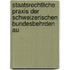 Staatsrechtliche Praxis Der Schweizerischen Bundesbehrden Au