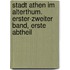 Stadt Athen Im Alterthum. Erster-Zweiter Band, Erste Abtheil