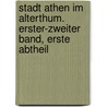 Stadt Athen Im Alterthum. Erster-Zweiter Band, Erste Abtheil by Curt Wachsmuth