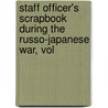 Staff Officer's Scrapbook During the Russo-Japanese War, Vol door Sir Ian Hamilton