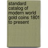 Standard Catalog Of  Modern World Gold Coins 1801 To Present door Colin R. Bruce