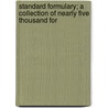 Standard Formulary; A Collection of Nearly Five Thousand For by Albert Ethelbert Ebert