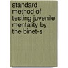 Standard Method of Testing Juvenile Mentality by the Binet-S by Norbert John Melville