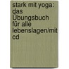 Stark Mit Yoga: Das Übungsbuch Für Alle Lebenslagen/mit Cd door Zora Gienger