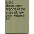 State Department Reports of the State of New York, Volume 20
