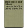 State Papers and Publick Documents of the United States, fro by State United States.