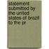 Statement Submitted by the United States of Brazil to the Pr