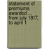 Statement of Premiums Awarded ... from July 1817, to April 1