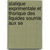 Statique Exprimentale Et Thorique Des Liquides Soumis Aux Se door Joseph Antoine Plateau