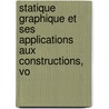 Statique Graphique Et Ses Applications Aux Constructions, Vo door Maurice L�Vy