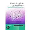 Statistical Analysis And Modelling Of Spatial Point Patterns door Dr Janine Illian