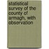 Statistical Survey of the County of Armagh, with Observation