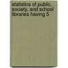 Statistics of Public, Society, and School Libraries Having 5 door Education United States.