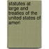 Statutes at Large and Treaties of the United States of Ameri