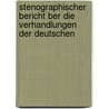 Stenographischer Bericht Ber Die Verhandlungen Der Deutschen door . Anonymous