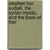 Stephen Bar Sudaili, the Syrian Mystic, and the Book of Hier