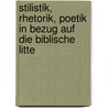 Stilistik, Rhetorik, Poetik in Bezug Auf Die Biblische Litte by Eduard Konig