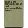 Stillehre Der Architektonischen Und Kunstgewerblichen Formen door Otto Reich