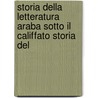 Storia Della Letteratura Araba Sotto Il Califfato Storia Del door Filippo De'. Bardi