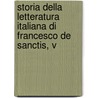Storia Della Letteratura Italiana Di Francesco De Sanctis, V door Francesco De Sanctis