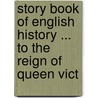 Story Book of English History ... to the Reign of Queen Vict by William John Allen Giles