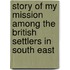 Story of My Mission Among the British Settlers in South East