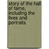 Story of the Hall of Fame, Including the Lives and Portraits