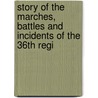 Story of the Marches, Battles and Incidents of the 36th Regi door Regiment Member Of The