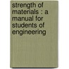 Strength Of Materials : A Manual For Students Of Engineering door Onbekend
