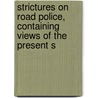 Strictures on Road Police, Containing Views of the Present S door William Greig