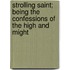 Strolling Saint; Being the Confessions of the High and Might